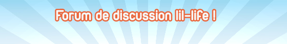 Forum de discussion Lil-Life !